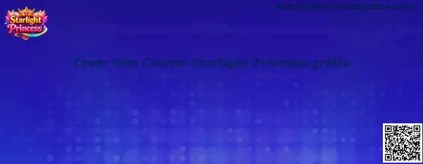 Guía para crear una cuenta Starlight Princess gratis de forma responsable