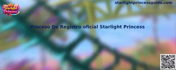 Guía del proceso de registro para acceder a Starlight Princess