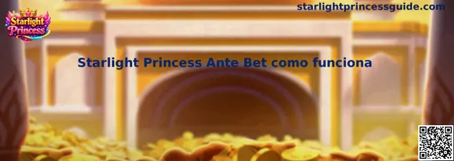 Guía visual sobre cómo funciona Ante Bet en Starlight Princess