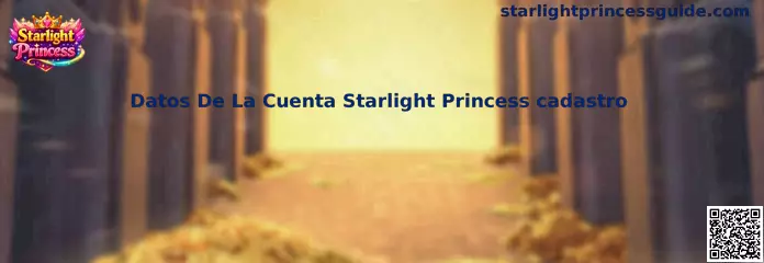 Guía visual sobre Datos de la Cuenta Starlight Princess cadastro