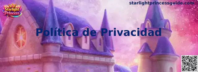 Información sobre la Política de Privacidad de Starlight Princess